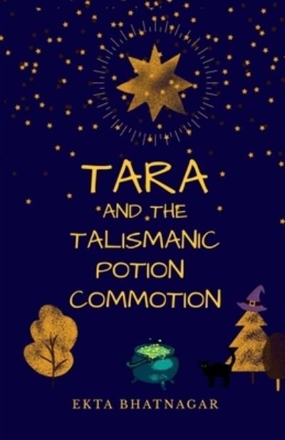 Cover for Ekta Bhatnagar · Tara and the Talismanic Potion Commotion (Bog) (2021)