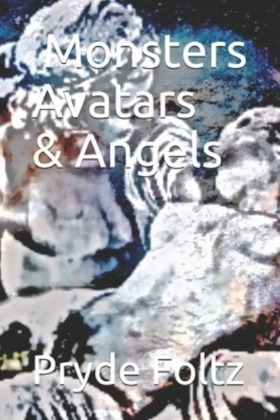 Cover for Pryde Foltz · Monsters, Avatars, and Angels (Paperback Book) (2019)