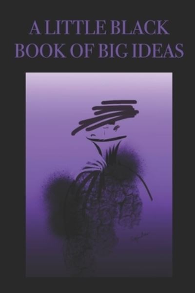 Cover for P J Brown · A Little Black Book of Big Ideas (Paperback Book) (2019)