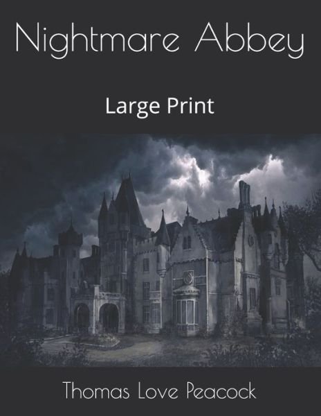 Cover for Thomas Love Peacock · Nightmare Abbey: Large Print (Paperback Book) (2019)