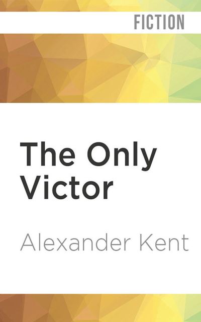 Cover for Alexander Kent · The Only Victor (CD) (2021)