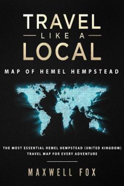 Cover for Maxwell Fox · Travel Like a Local - Map of Hemel Hempstead (Paperback Book) (2019)