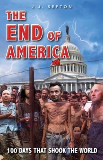 The End of America - J J Sefton - Books - Calamo Press - 9781735192840 - November 2, 2021