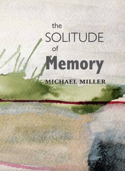 Cover for Michael Miller · The Solitude of Memory (Paperback Book) (2021)