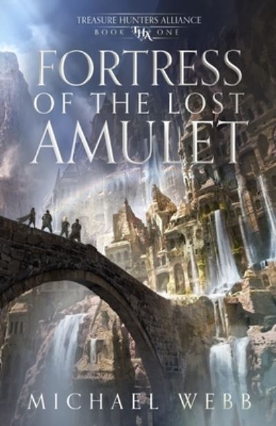 Fortress of the Lost Amulet - Michael Webb - Books - Whatup Publishing LLC - 9781737578840 - 2023