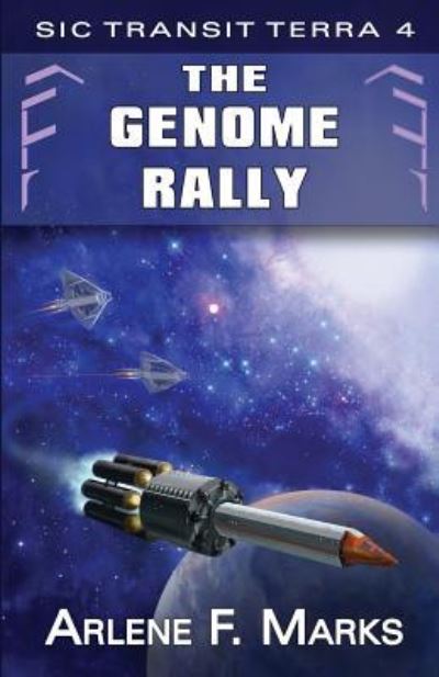 Cover for Arlene F Marks · The Genome Rally: Sic Transit Terra Book 4 - Sic Transit Terra (Paperback Book) (2018)