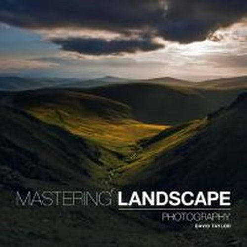 Mastering Landscape Photography - D Taylor - Bøker - GMC Publications - 9781781450840 - 7. september 2014