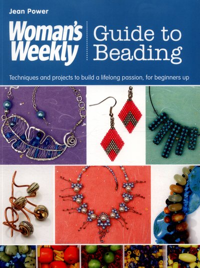 Cover for Jean Power · Woman's Weekly Guide to Beading: Techniques and Projects to Build a Lifelong Passion, for Beginners Up (Paperback Book) (2016)