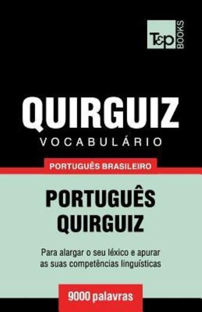 Vocabulario Portugues Brasileiro-Quirguiz - 9000 palavras - Andrey Taranov - Boeken - T&p Books Publishing Ltd - 9781787672840 - 13 december 2018