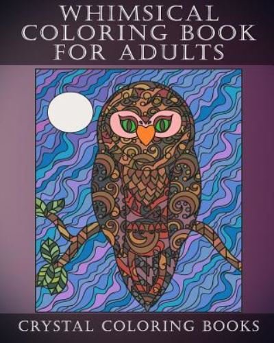 Cover for Crystal Coloring Books · Whimsical Coloring Book for Adults (Paperback Book) (2018)