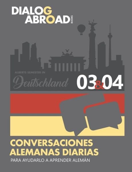 Cover for Dialog Abroad Books · Conversaciones alemanas diarias para ayudarlo a aprender aleman - Semana 3/Semana 4 (Paperback Book) (2018)