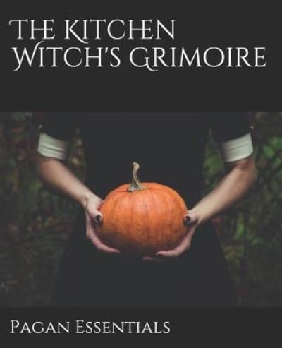 Cover for Pagan Essentials · The Kitchen Witch's Grimoire (Taschenbuch) (2019)
