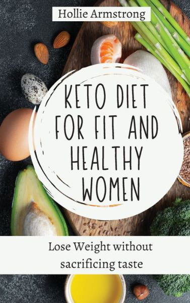 Cover for Hollie Armstrong · Keto Diet for fit and healthy women (Hardcover Book) (2021)