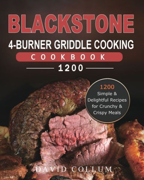 Cover for David Collum · Blackstone 4-Burner Griddle Cooking Cookbook 1200 (Paperback Book) (2021)