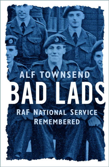 Cover for Alf Townsend · Bad Lads: RAF National Service Remembered (Pocketbok) [New edition] (2023)