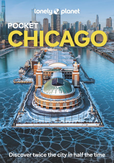 Lonely Planet Pocket Chicago - Pocket Guide - Lonely Planet - Kirjat - Lonely Planet Global Limited - 9781837584840 - sunnuntai 12. tammikuuta 2025