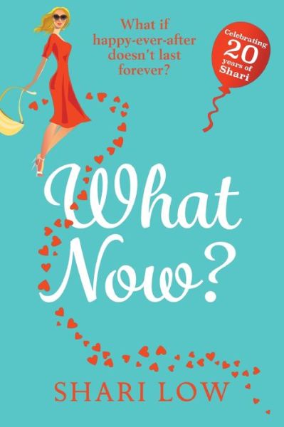 What Now?: A hilarious romantic comedy you won't be able to put down from #1 bestseller Shari Low - Shari Low - Books - Boldwood Books Ltd - 9781838897840 - January 28, 2021