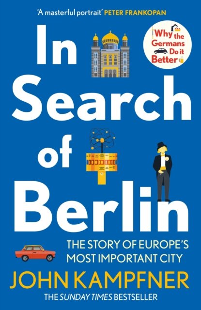 Cover for Kampfner, John (Editor) · In Search Of Berlin: The Story of Europe's Most Important City (Pocketbok) [Main edition] (2024)