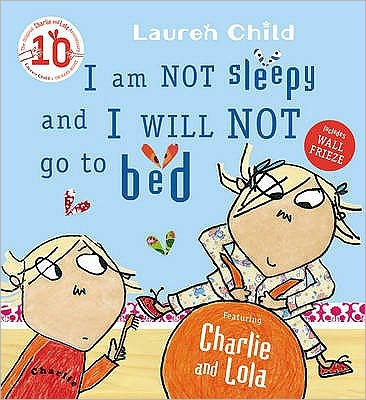 Cover for Lauren Child · Charlie and Lola: I Am Not Sleepy and I Will Not Go to Bed - Charlie and Lola (Taschenbuch) (2015)