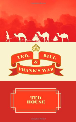 Cover for Ted House · Ted, Bill and Frank's War (Paperback Book) (2009)