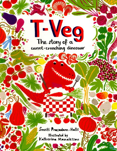 Cover for Smriti Prasadam-Halls · T-Veg: The Tale of a Carrot Crunching Dinosaur (Book) (2016)