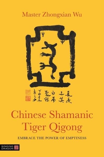 Cover for Zhongxian Wu · Chinese Shamanic Tiger Qigong: Embrace the Power of Emptiness (Paperback Bog) (2019)