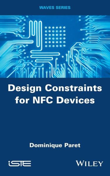 Cover for Paret, Dominique (Philips Semiconductors, Paris, France) · Design Constraints for NFC Devices (Hardcover Book) (2016)
