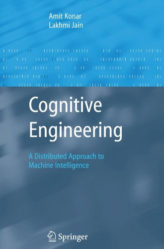 Cognitive Engineering: A Distributed Approach to Machine Intelligence - Advanced Information and Knowledge Processing - Amit Konar - Kirjat - Springer London Ltd - 9781849969840 - perjantai 22. lokakuuta 2010