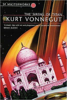 Cover for Kurt Vonnegut · The Sirens Of Titan: The science fiction classic and precursor to Douglas Adams - S.F. Masterworks (Paperback Book) (1999)