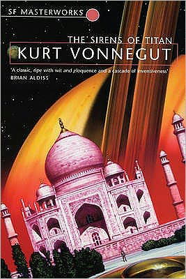 Cover for Kurt Vonnegut · The Sirens Of Titan: The science fiction classic and precursor to Douglas Adams - S.F. Masterworks (Paperback Bog) (1999)