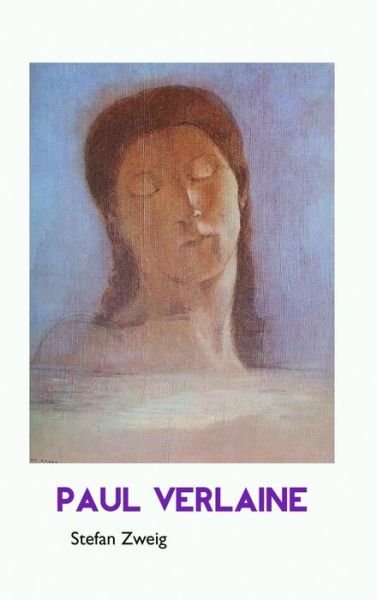 Paul Verlaine - European Writers - Stefan Zweig - Bücher - Crescent Moon Publishing - 9781861710840 - 5. Februar 2024
