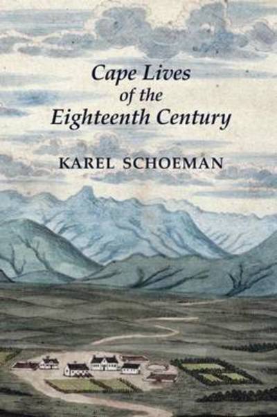 Cover for Karel Schoeman · Cape Lives of the Eighteenth Century (Hardcover Book) (2012)