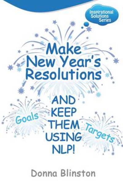 Donna Blinston · Make New Year Resolutions and Keep Them Using Nlp! (Paperback Book) (2009)