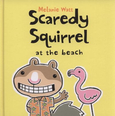 Cover for Melanie Watt · Scaredy Squirrel at the Beach (Hardcover Book) (2008)