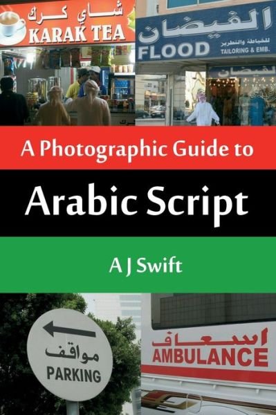 Cover for Andrew J Swift · Arabic Script - A Photographic Guide (Paperback Book) (2020)