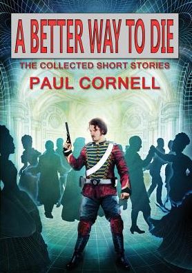 Cover for Paul Cornell · A Better Way to Die (Paperback Bog) (2015)