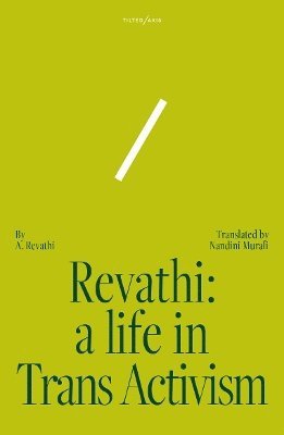 Nandini A. Revathi · Revathi: A Life in Trans Activism (Paperback Book) (2024)