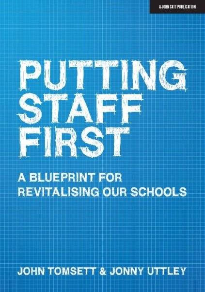 Cover for John Tomsett · Putting Staff First: A blueprint for a revitalised profession (Paperback Book) (2020)