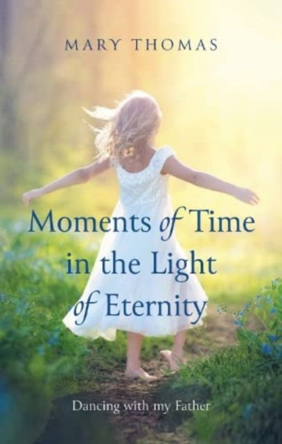 Cover for Mary Thomas · Moments of Time in the Light of Eternity (Paperback Book) (2022)