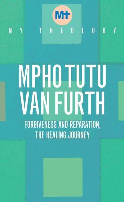 Cover for Mpho Tutu Van Furth · My Theology: Forgiveness and Reparation - The Healing Journey - My Theology (Paperback Bog) (2022)
