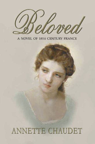 Cover for Annette Chaudet · Beloved             a Novel of 18th Century France (Paperback Book) (2012)