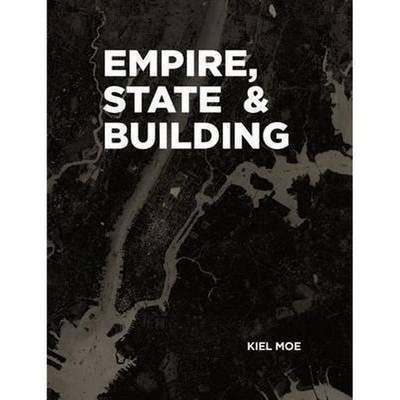 Cover for Kiel Moe · Empire, State &amp; Building (Hardcover Book) [English edition] (2017)