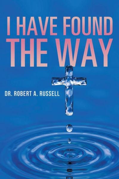 Cover for Robert A Russell · I Have Found The Way (Paperback Bog) (2022)