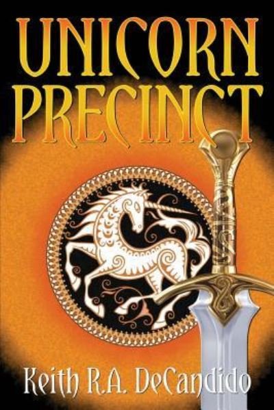 Cover for Keith R a DeCandido · Unicorn Precinct (Paperback Book) (2018)