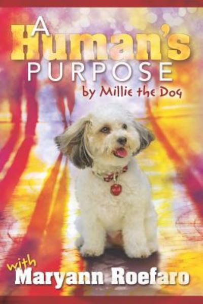 Cover for Maryann Roefaro · A Human's Purpose by Millie the Dog (Paperback Book) (2018)