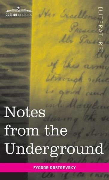 Notes from the Underground - Fyodor Dostoevsky - Books - Cosimo, Inc. - 9781944529840 - June 1, 2010