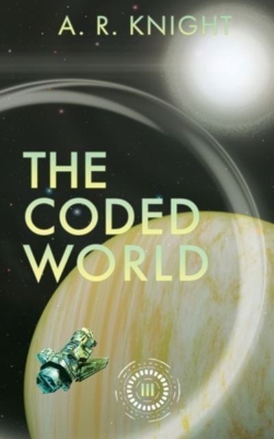 Cover for A. R. Knight · The Coded World (Book) (2022)