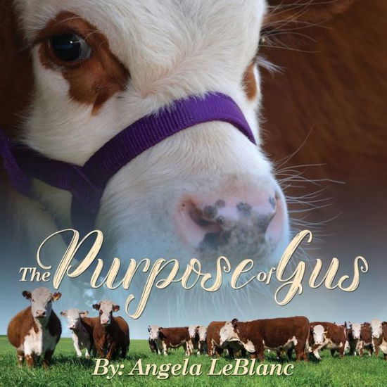 The Purpose of Gus - Angela Leblanc - Books - Yorkshire Publishing - 9781947825840 - November 16, 2017