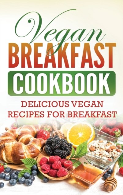 Cover for Grizzly Publishing · Vegan Breakfast Cookbook: Delicious Vegan Recipes for Breakfast (Hardcover Book) (2020)