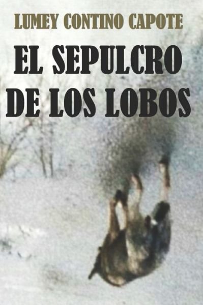 Cover for Lumey Contino Capote · El sepulcro de los lobos (Paperback Bog) (2017)